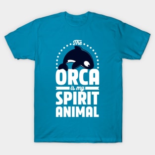 The Orca is my Spirit Animal T-Shirt